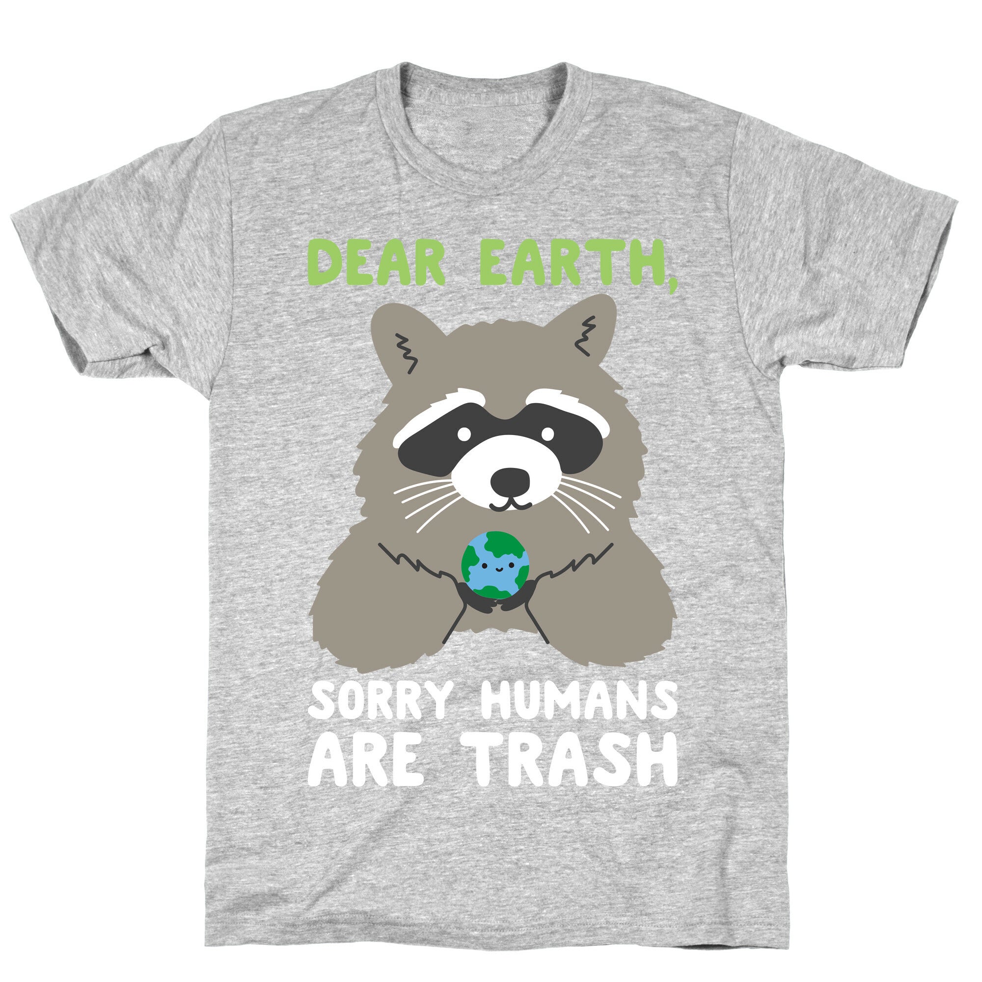 Dear Earth, Sorry Humans Are Trash (Raccoon) T-Shirt