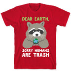 Dear Earth, Sorry Humans Are Trash (Raccoon) T-Shirt