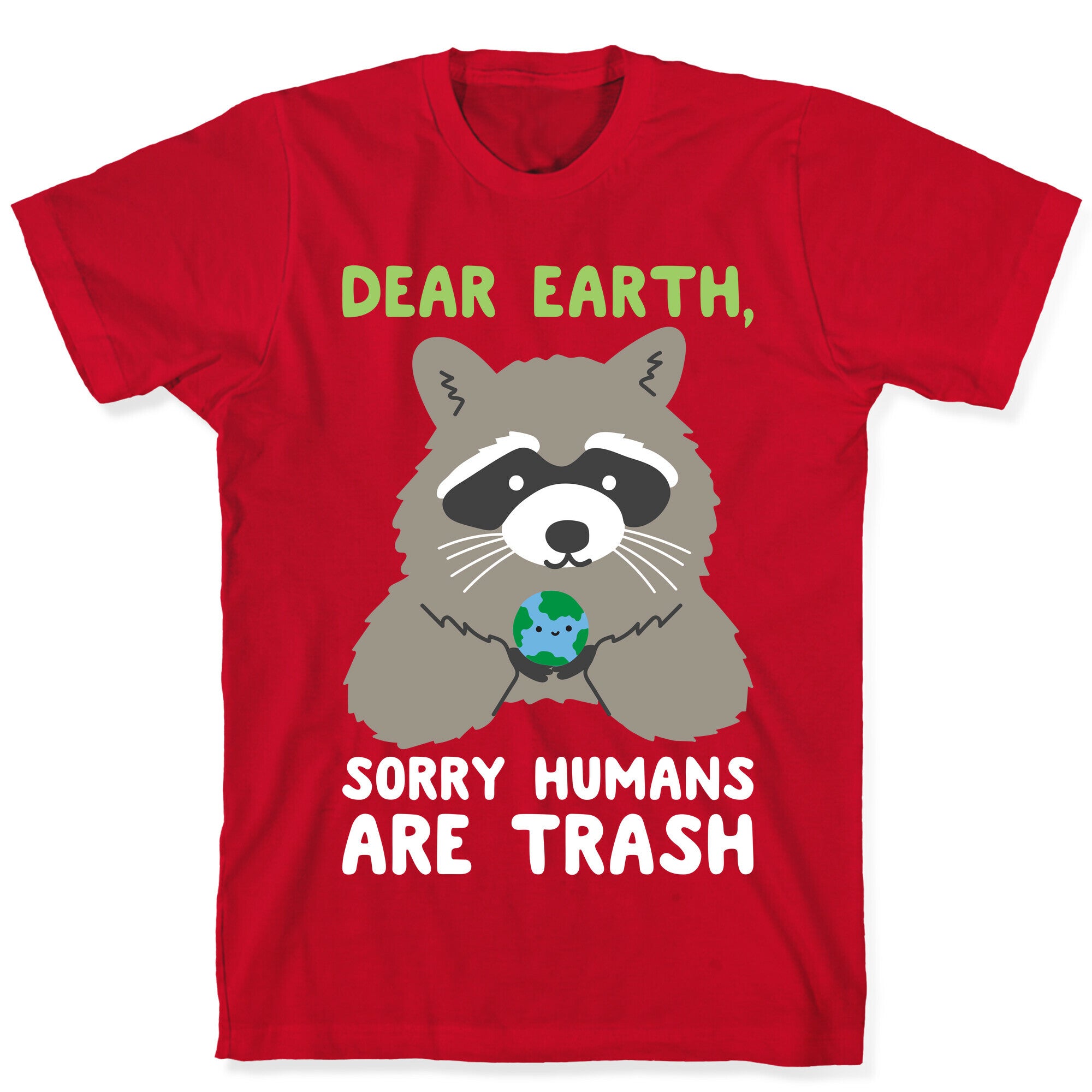 Dear Earth, Sorry Humans Are Trash (Raccoon) T-Shirt