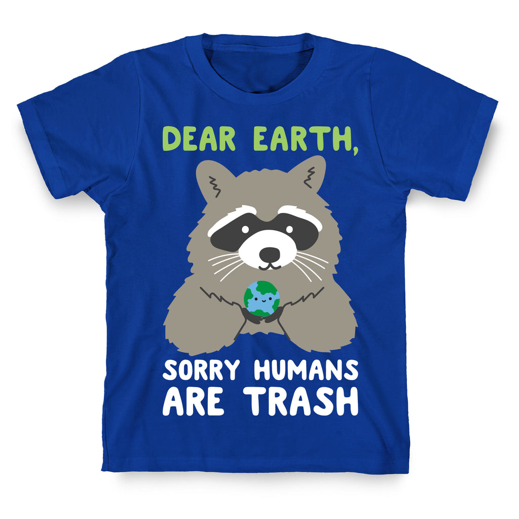 Dear Earth, Sorry Humans Are Trash (Raccoon) T-Shirt