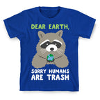 Dear Earth, Sorry Humans Are Trash (Raccoon) T-Shirt