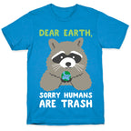 Dear Earth, Sorry Humans Are Trash (Raccoon) T-Shirt