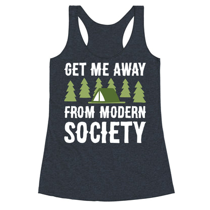 Get Me Away From Modern Society Racerback Tank