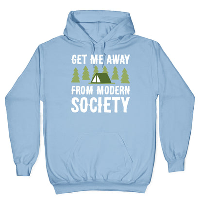 Get Me Away From Modern Society Hoodie