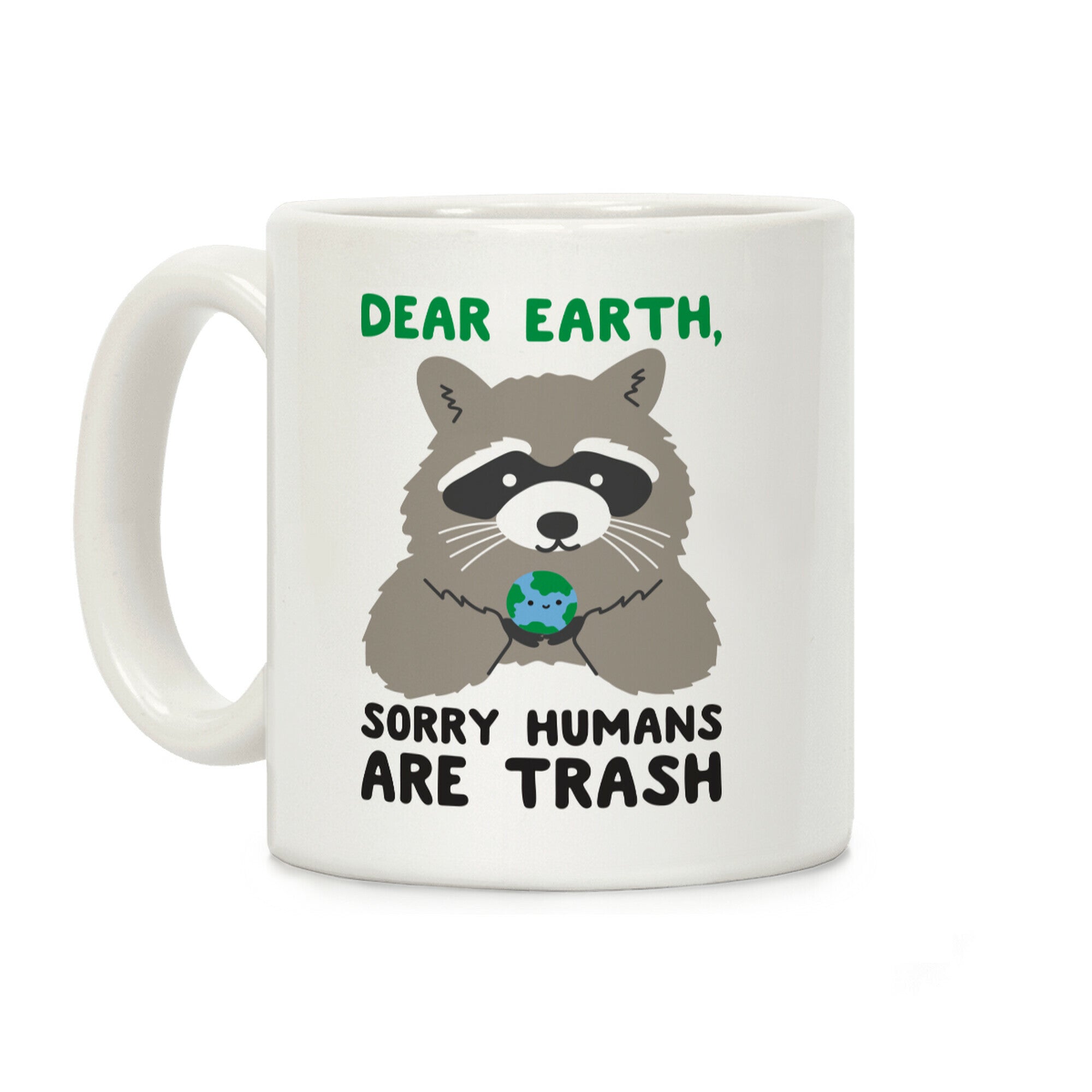 Dear Earth, Sorry Humans Are Trash (Raccoon) Coffee Mug