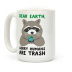 Dear Earth, Sorry Humans Are Trash (Raccoon) Coffee Mug