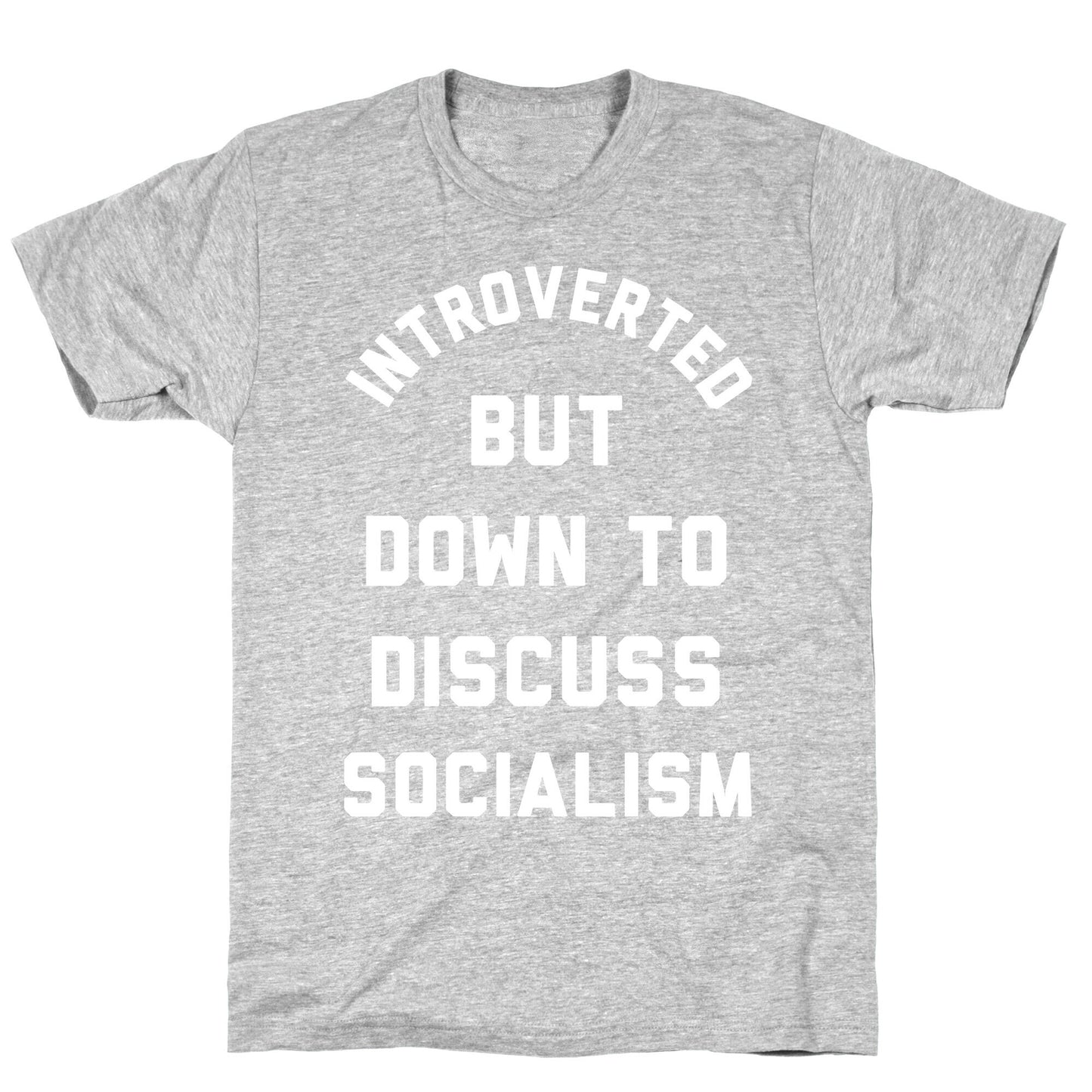 Introverted But Down To Discuss Socialism T-Shirt