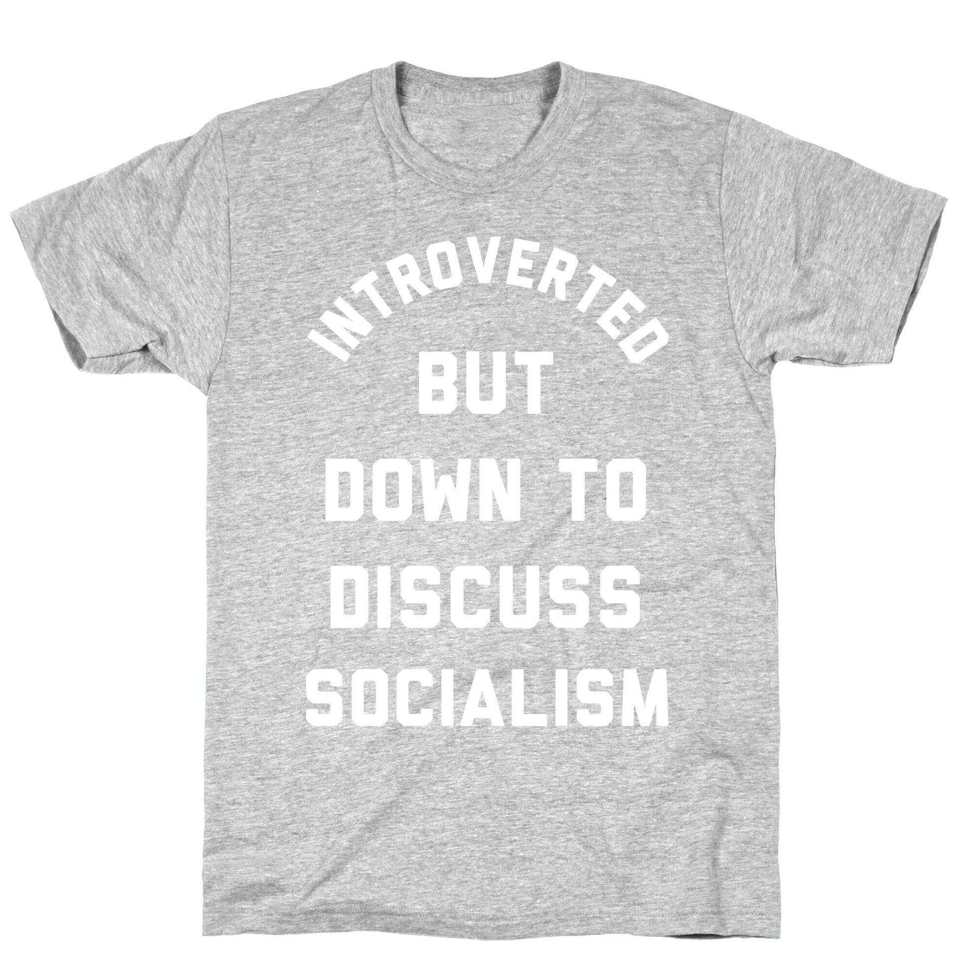 Introverted But Down To Discuss Socialism T-Shirt