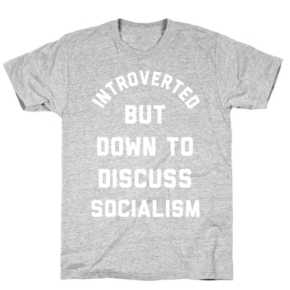 Introverted But Down To Discuss Socialism T-Shirt