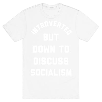 Introverted But Down To Discuss Socialism T-Shirt