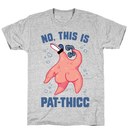 No, This Is Pat-THICC T-Shirt