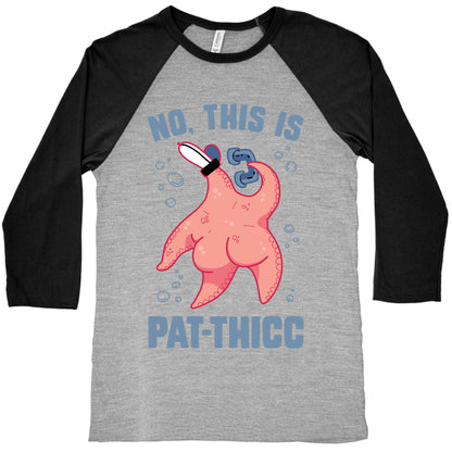 No, This Is Pat-THICC Baseball Tee