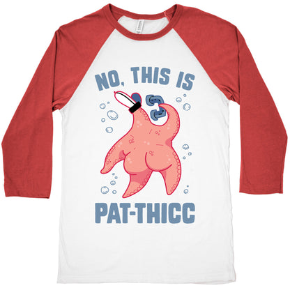 No, This Is Pat-THICC Baseball Tee