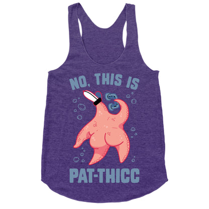 No, This Is Pat-THICC Racerback Tank