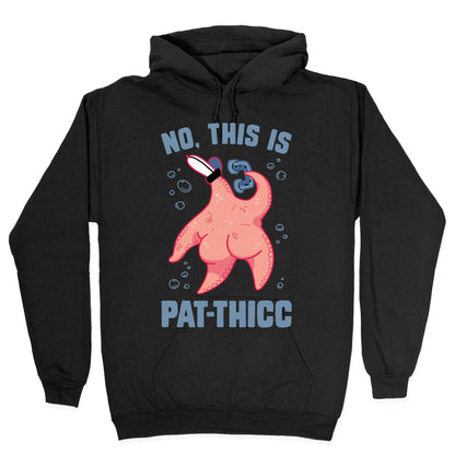 No, This Is Pat-THICC Hoodie