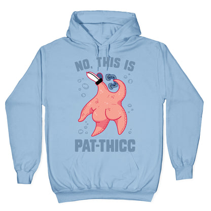 No, This Is Pat-THICC Hoodie