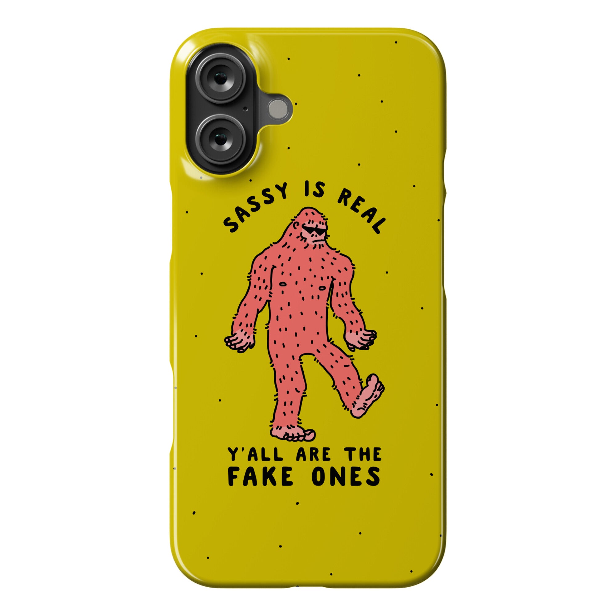 Sassy Is Real, Y'all Are The Fake Ones Phone Case