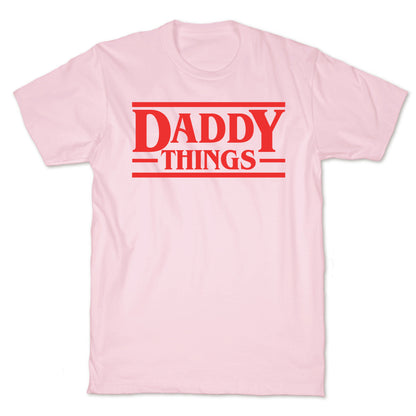Daddy Things T-Shirt