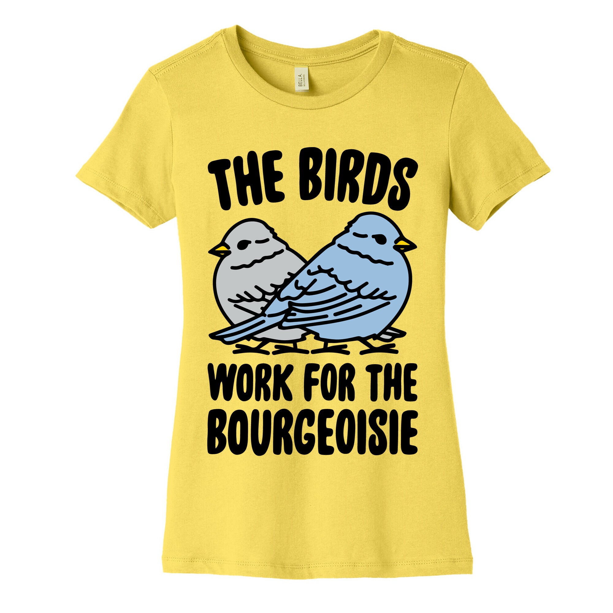 The Birds Work For The Bourgeoisie Women's Cotton Tee
