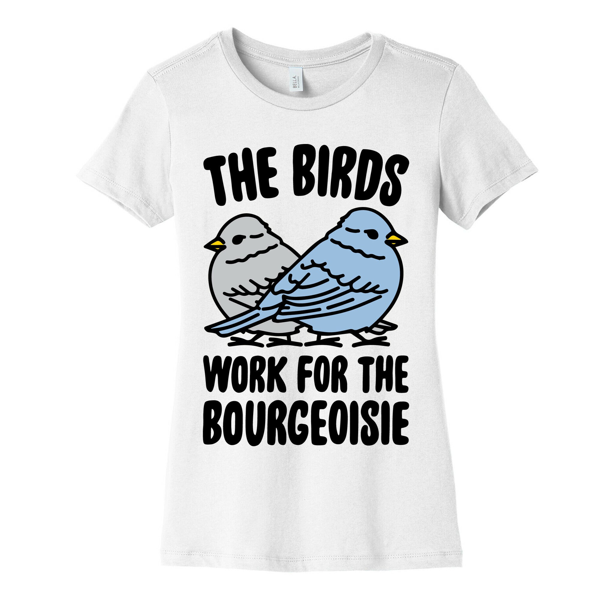 The Birds Work For The Bourgeoisie Women's Cotton Tee
