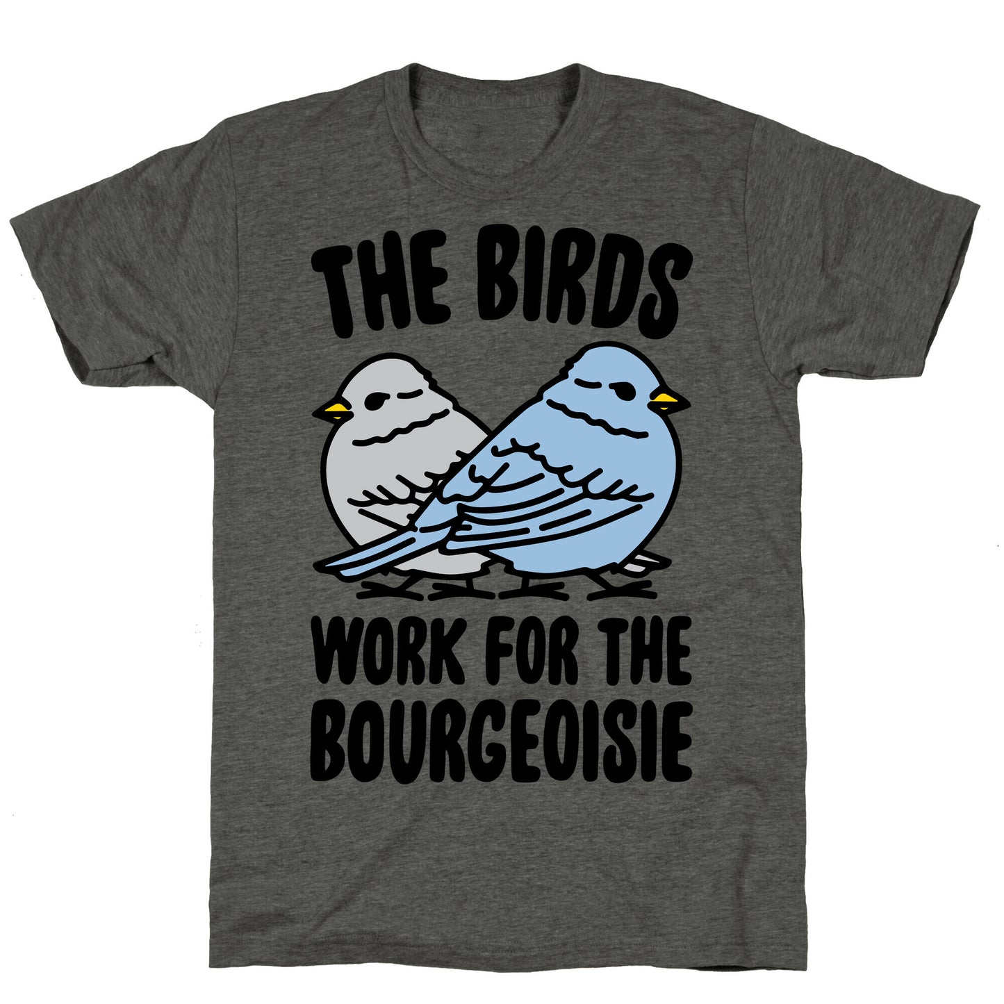 The Birds Work For The Bourgeoisie Unisex Triblend Tee