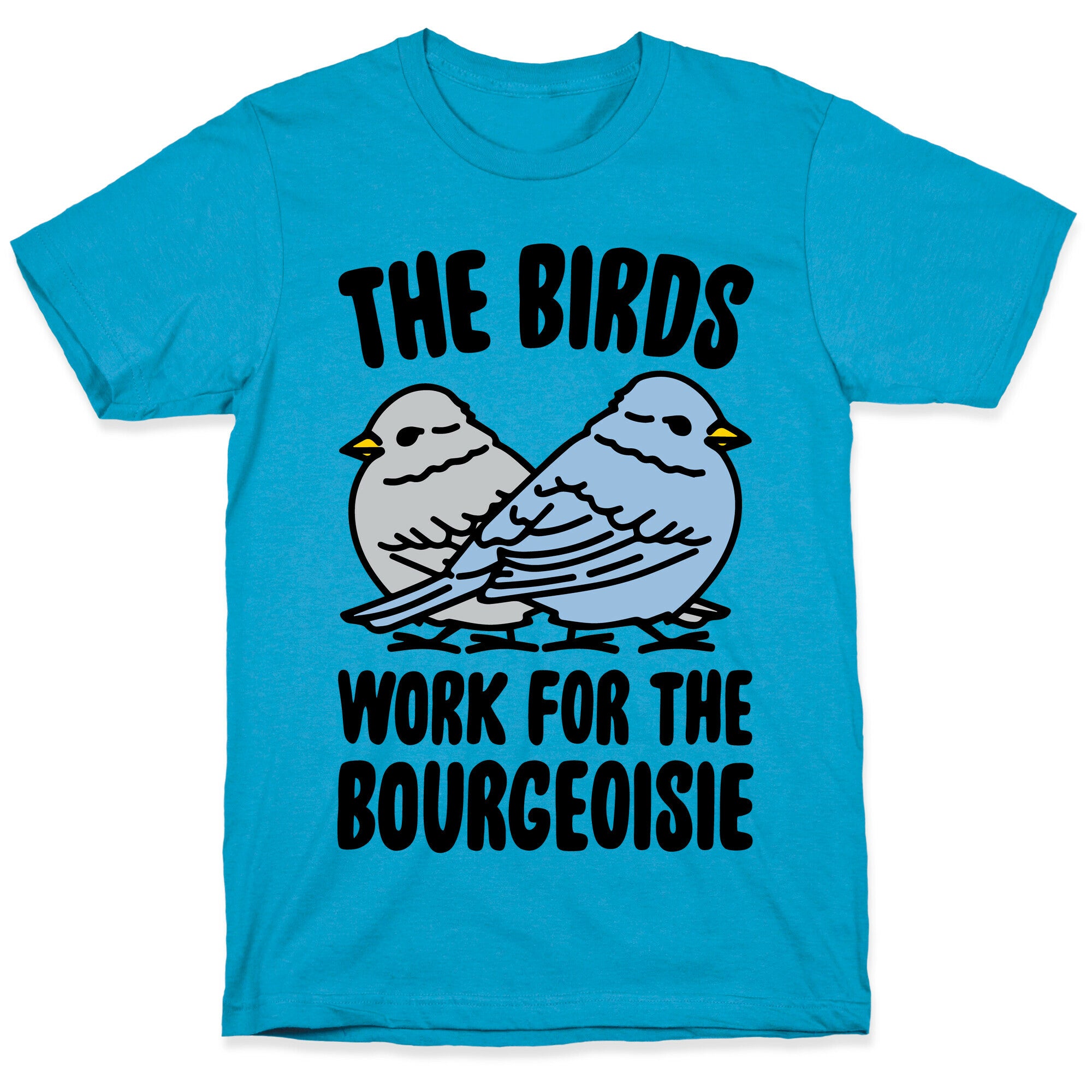 The Birds Work For The Bourgeoisie Unisex Triblend Tee