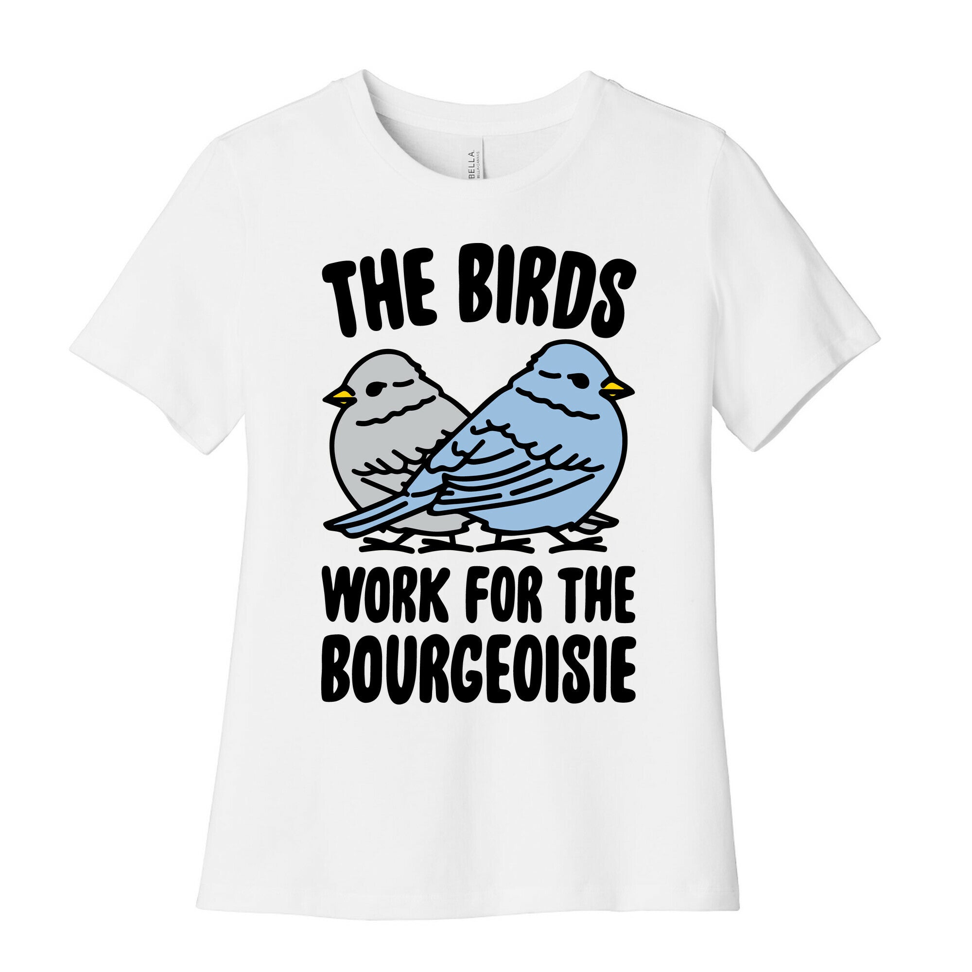 The Birds Work For The Bourgeoisie Women's Cotton Tee