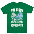 The Birds Work For The Bourgeoisie White Print T-Shirt