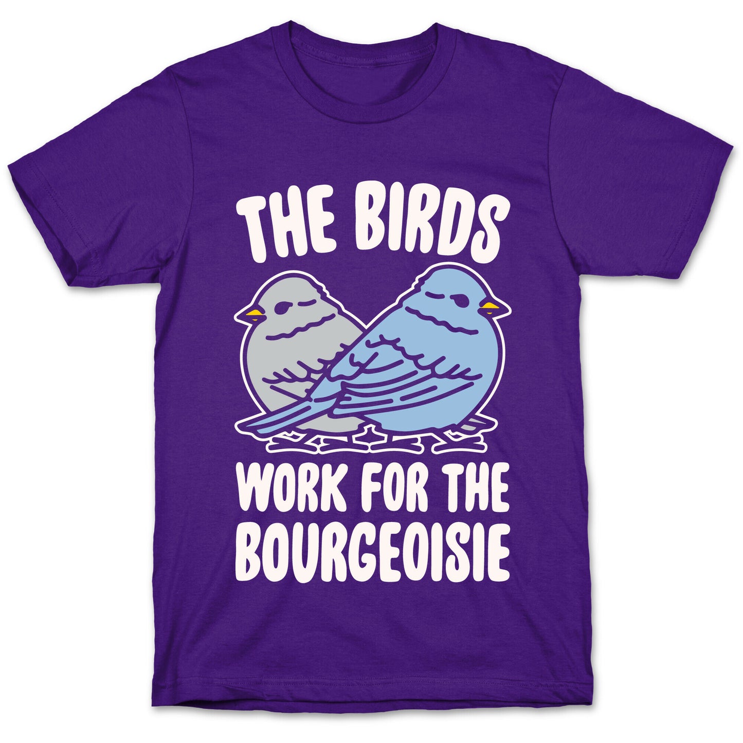 The Birds Work For The Bourgeoisie White Print T-Shirt