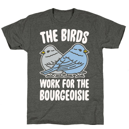 The Birds Work For The Bourgeoisie White Print Unisex Triblend Tee
