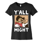 Y'All Might Women's Cotton Tee