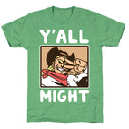 Y'All Might Unisex Triblend Tee