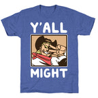 Y'All Might Unisex Triblend Tee