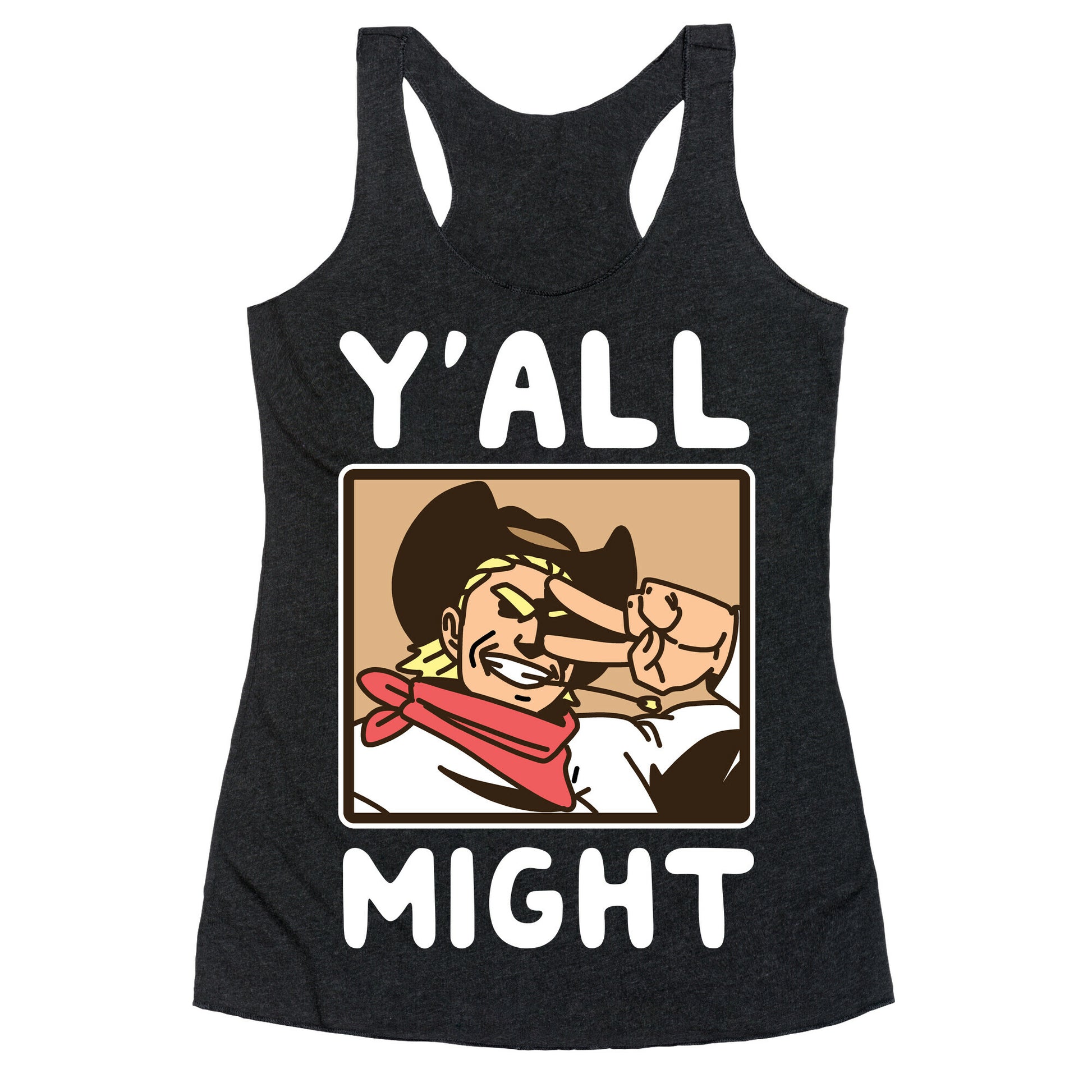 Y'All Might Racerback Tank