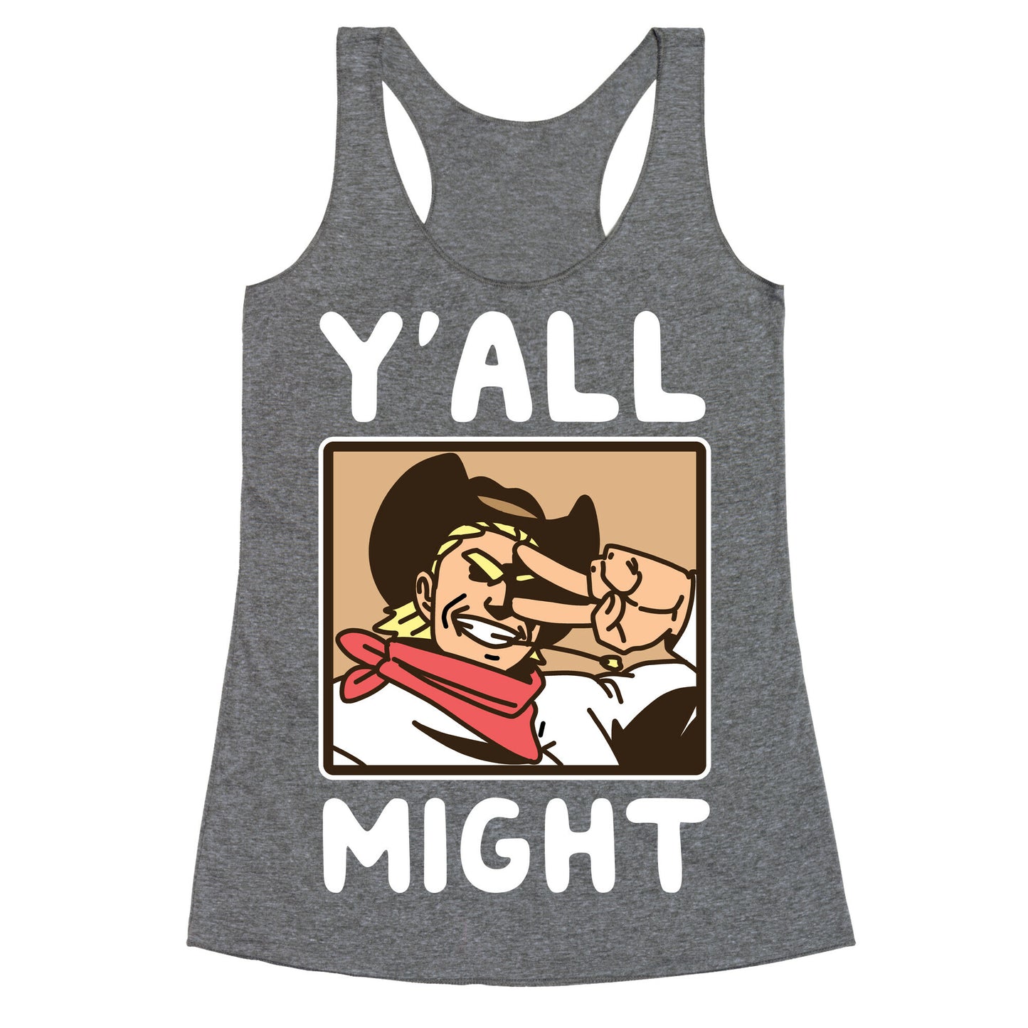 Y'All Might Racerback Tank