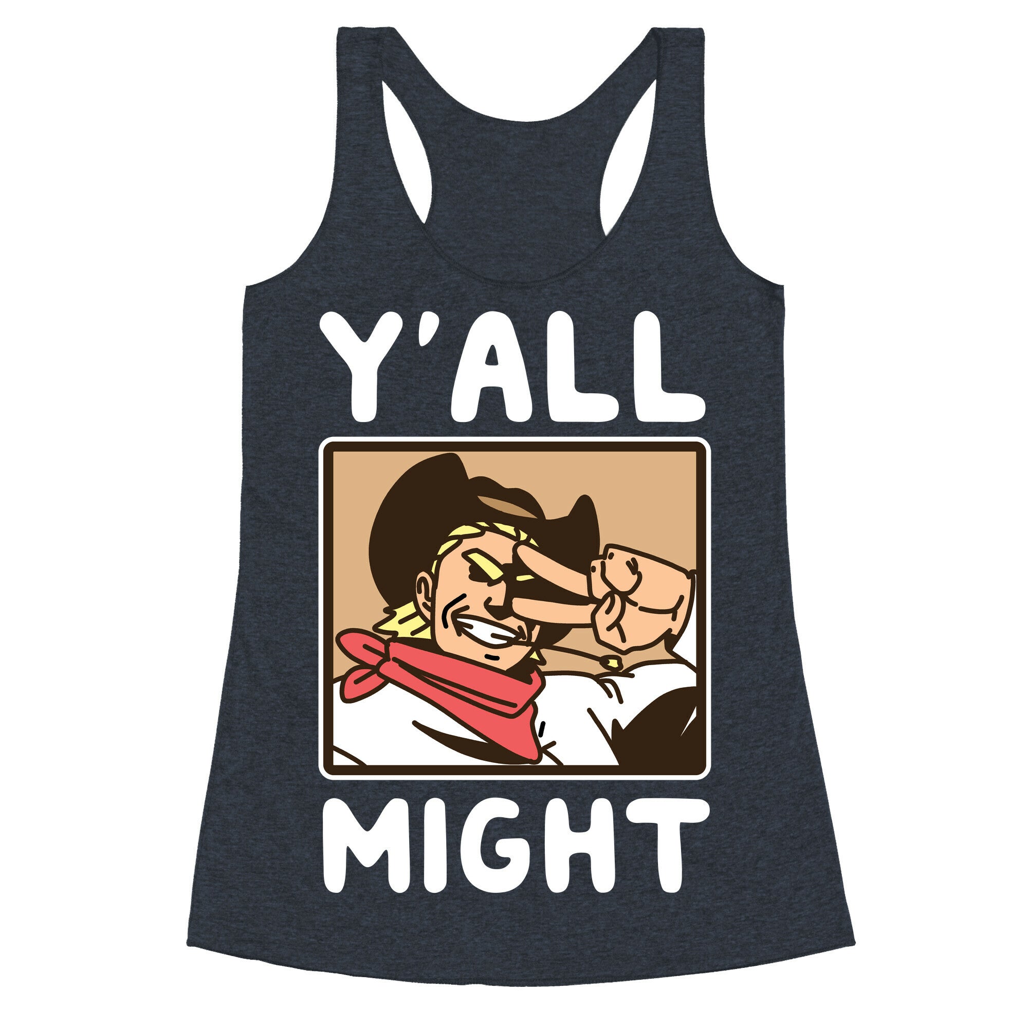 Y'All Might Racerback Tank