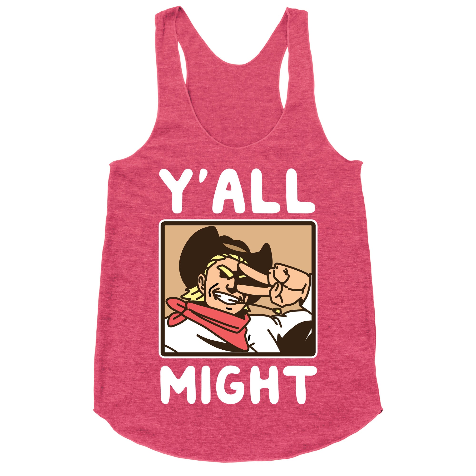 Y'All Might Racerback Tank