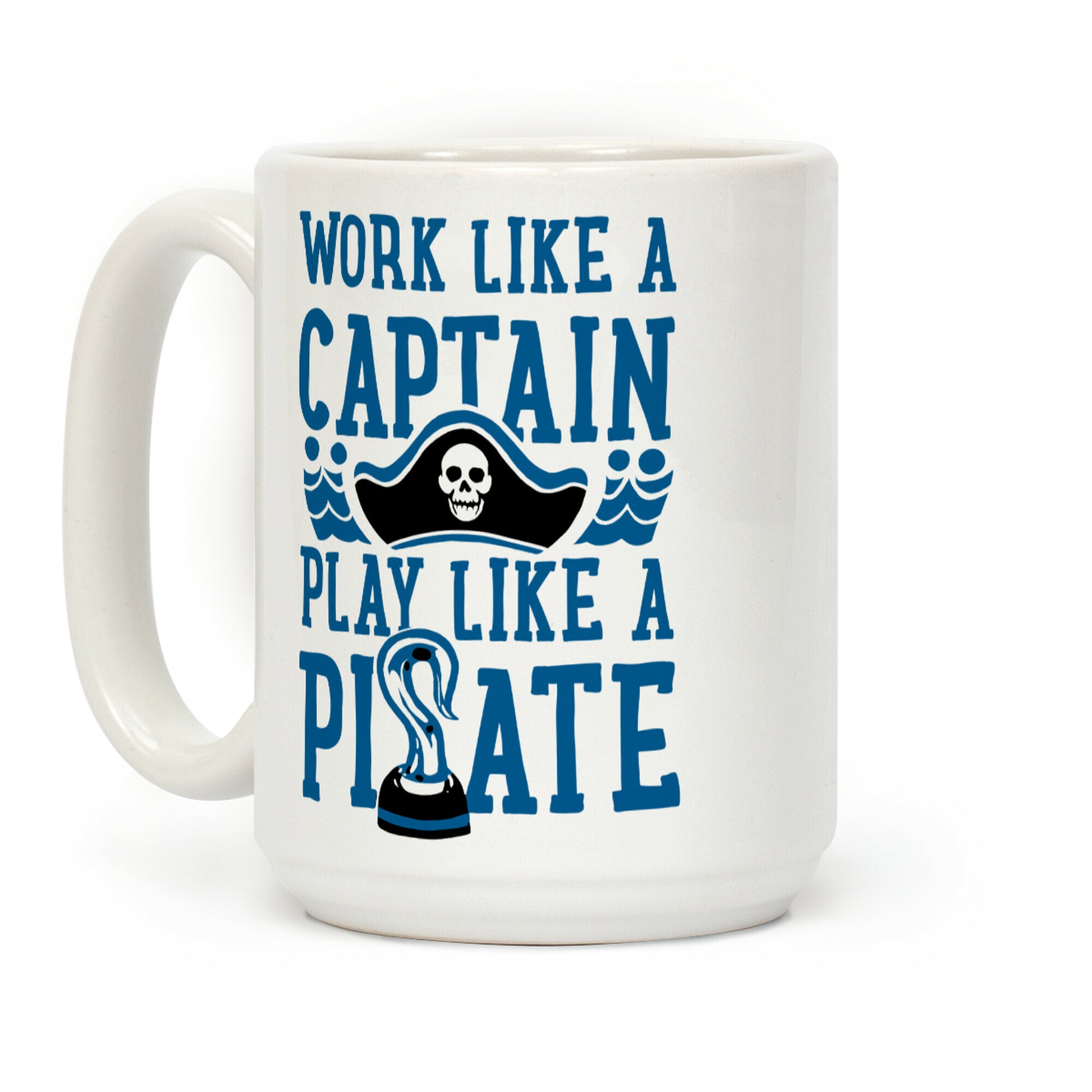 Work Like a Captain. Play Like a Pirate Coffee Mug