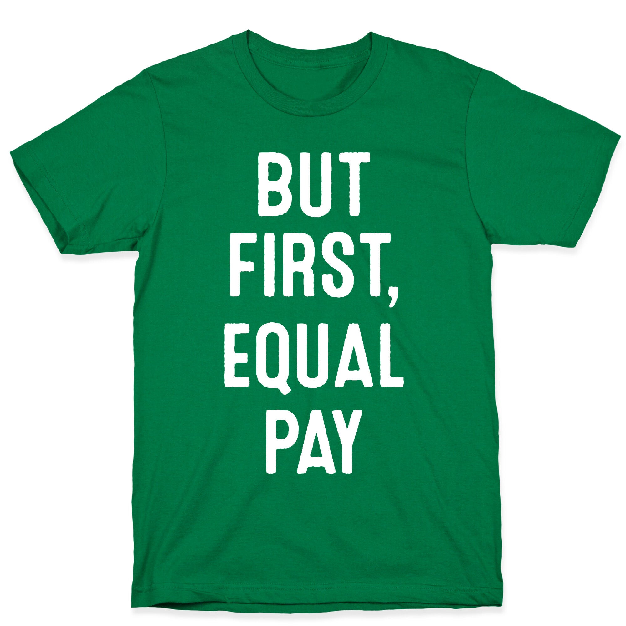 But First, Equal Pay T-Shirt