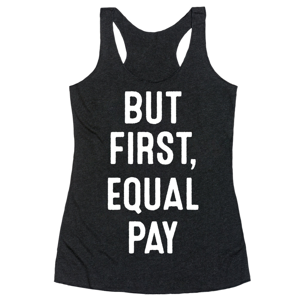 But First, Equal Pay Racerback Tank