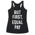But First, Equal Pay Racerback Tank