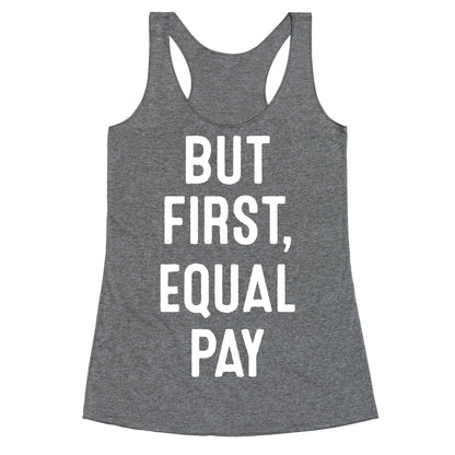 But First, Equal Pay Racerback Tank