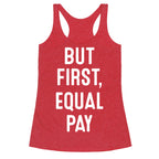 But First, Equal Pay Racerback Tank