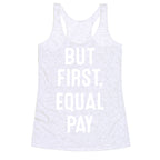 But First, Equal Pay Racerback Tank