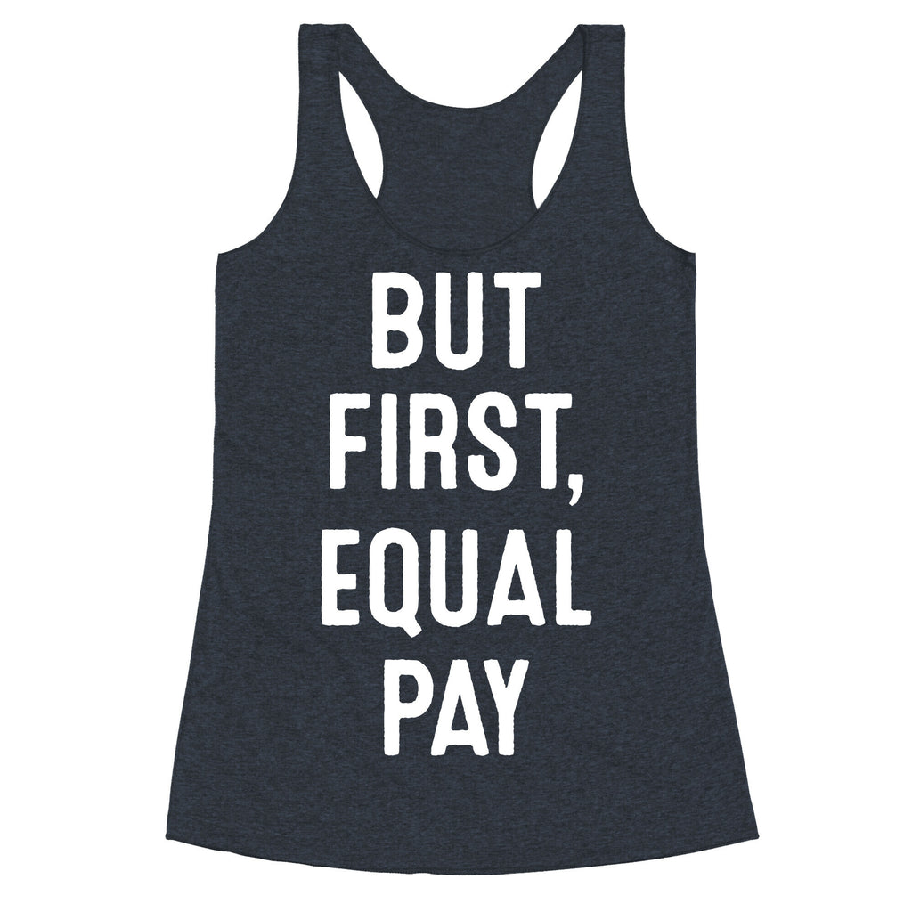 But First, Equal Pay Racerback Tank
