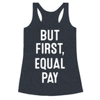 But First, Equal Pay Racerback Tank