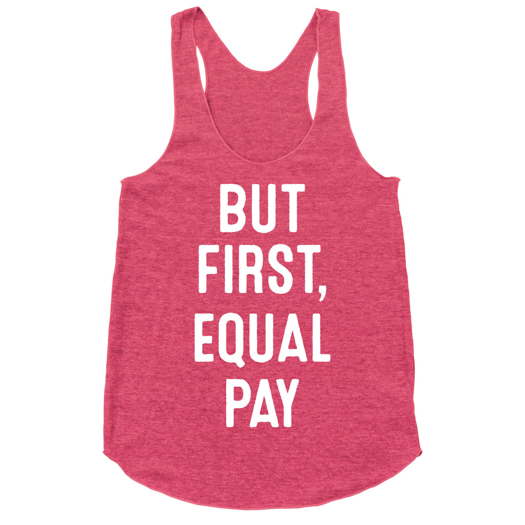 But First, Equal Pay Racerback Tank
