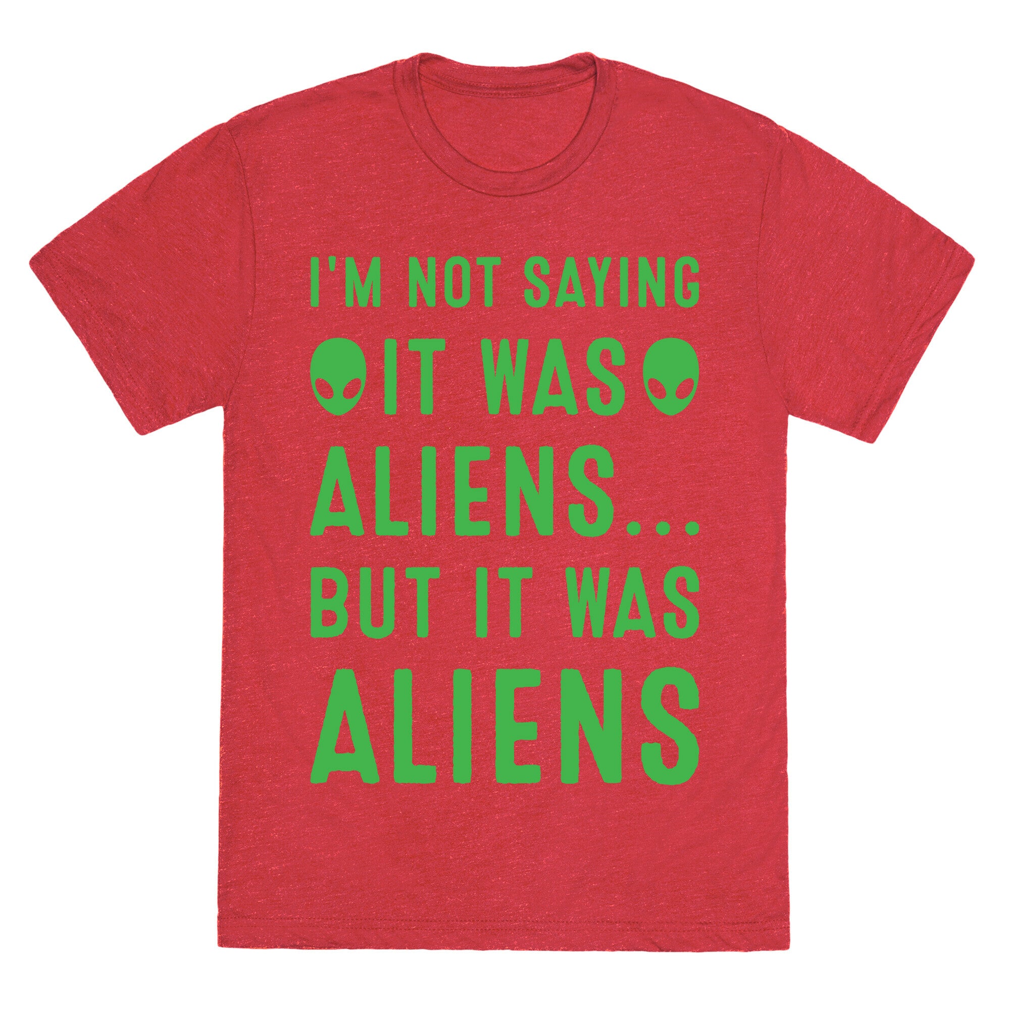 I'm Not Saying It Was Aliens But It Was Aliens White Print Unisex Triblend Tee