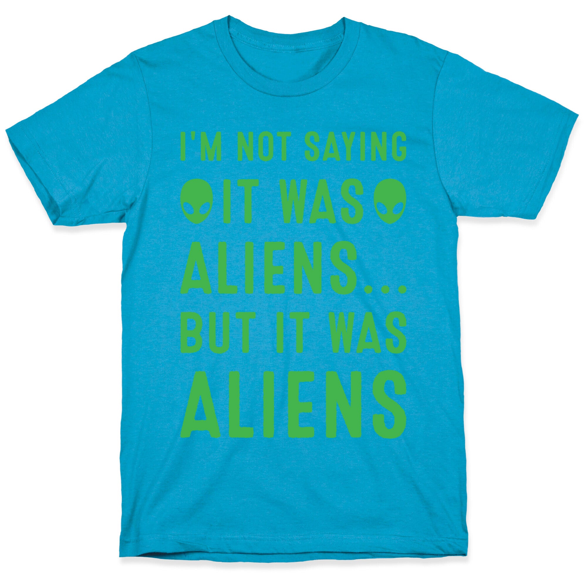 I'm Not Saying It Was Aliens But It Was Aliens White Print Unisex Triblend Tee