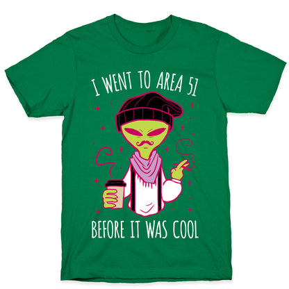 I Went To Area 51 BEFORE It Was Cool T-Shirt